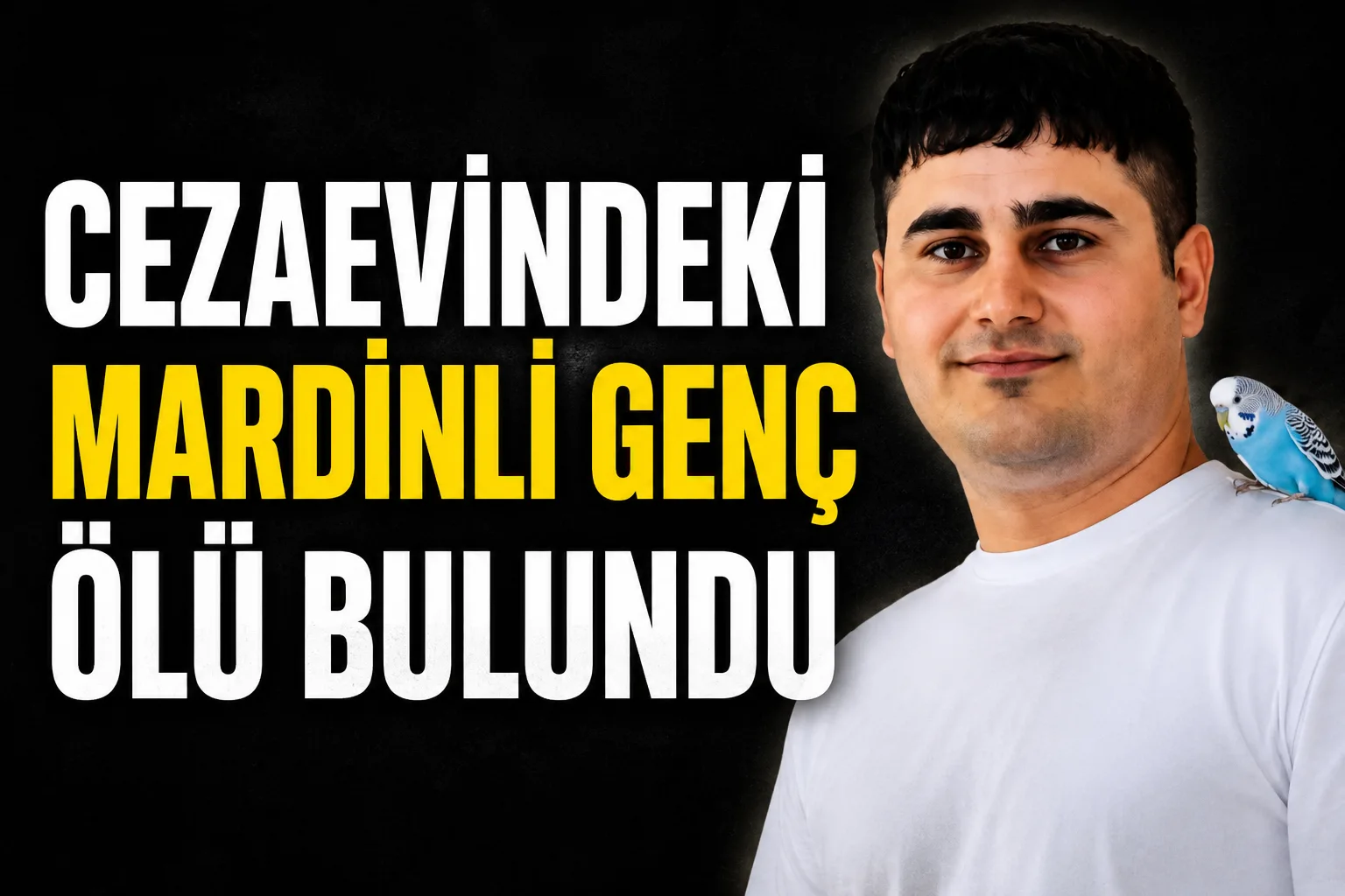 Cezaevindeki Mardinli Genç Ölü Bulundu
