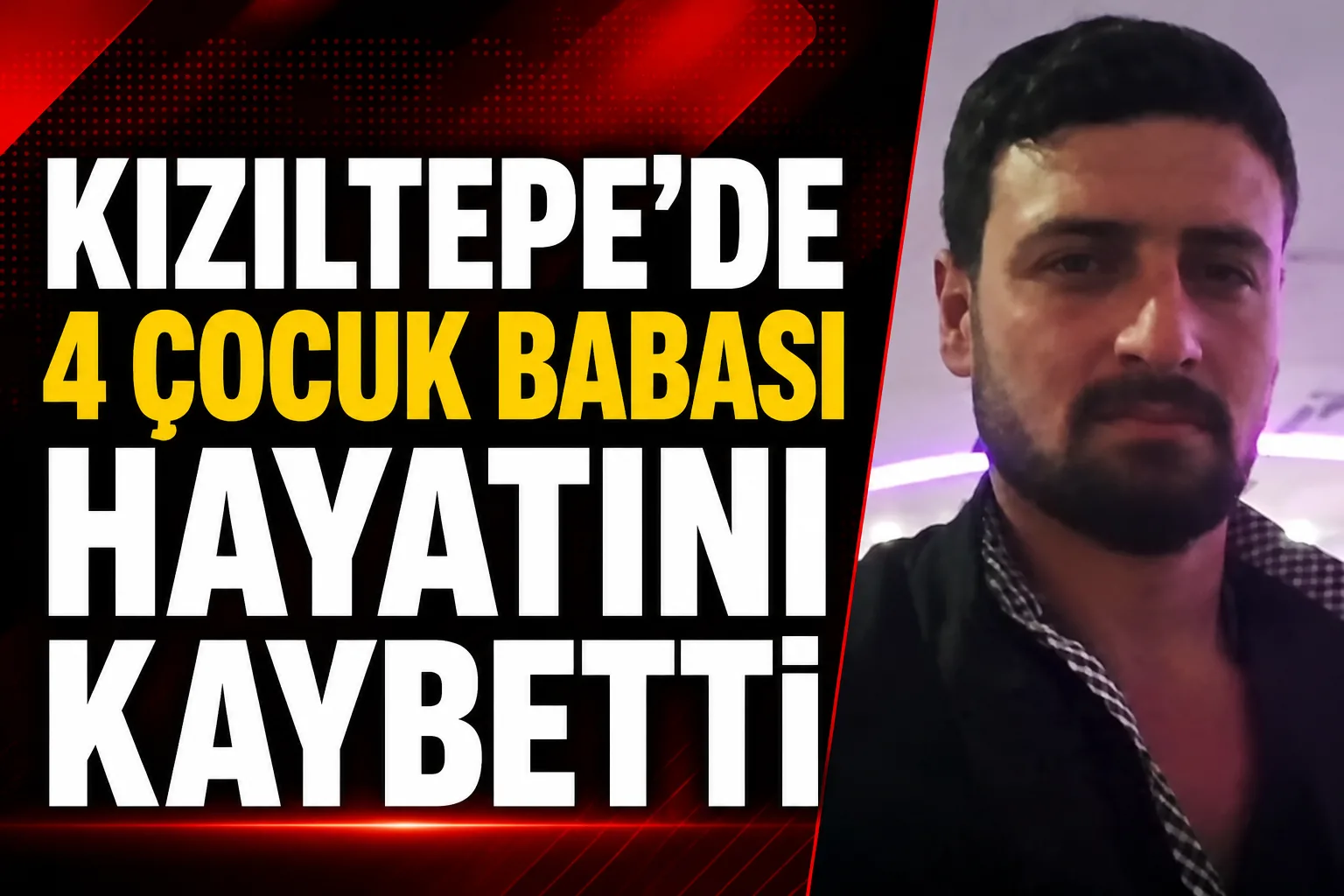 Kızıltepe'de 4 Çocuk Babası Hayatını Kaybetti