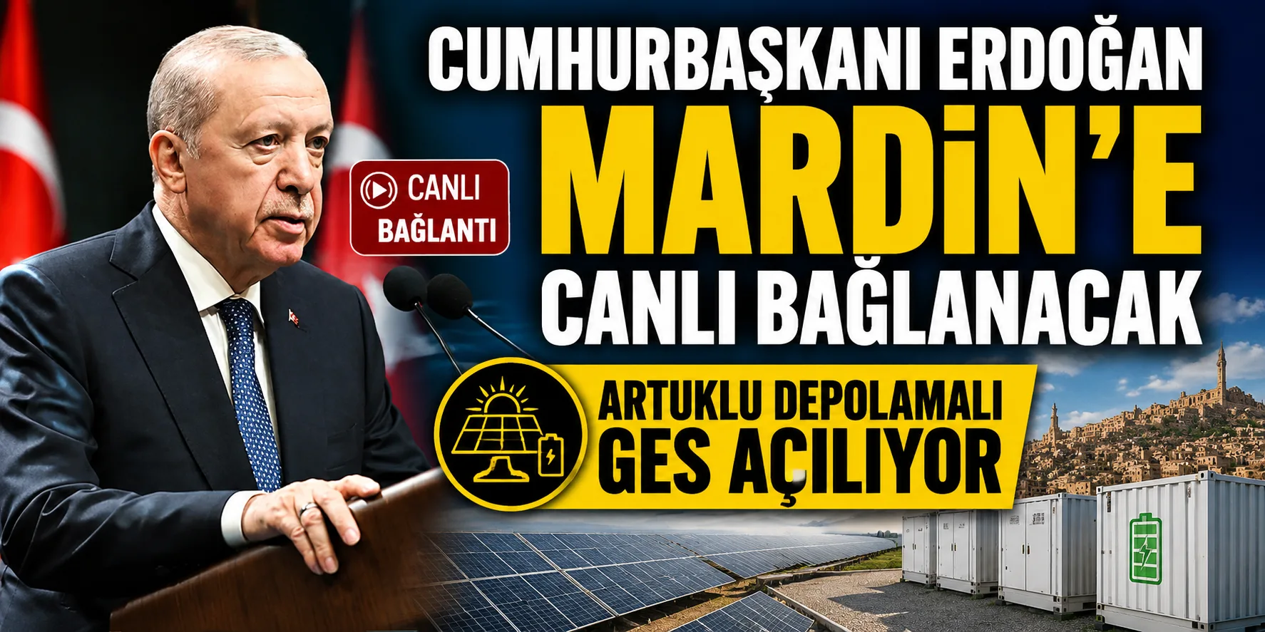 Cumhurbaşkanı Erdoğan Mardin’e Canlı Bağlanacak: Artuklu Depolamalı GES Açılıyor