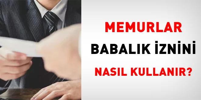 Memur, babalık iznini nasıl kullanır?