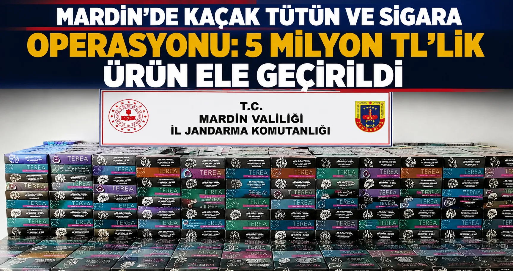 Mardin’de Kaçak Tütün ve Sigara Operasyonu: 5 Milyon TL’lik Ürün Ele Geçirildi