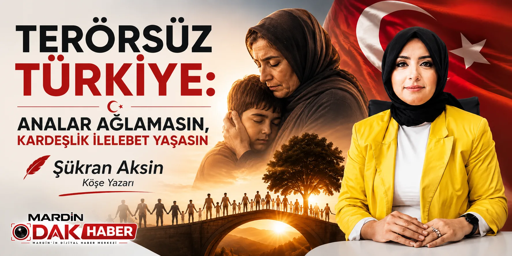 Terörsüz Türkiye: Analar Ağlamasın, Kardeşlik İlelebet Yaşasın
