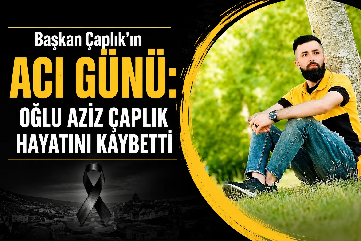 Başkan Çaplık’ın Acı Günü: Oğlu Aziz Çaplık Hayatını Kaybetti