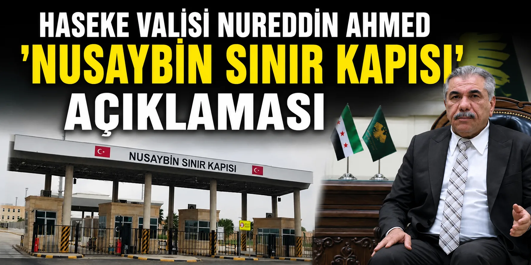 Haseke Valisi Nureddin Ahmed ‘Nusaybin Sınır Kapısı’ açıklaması