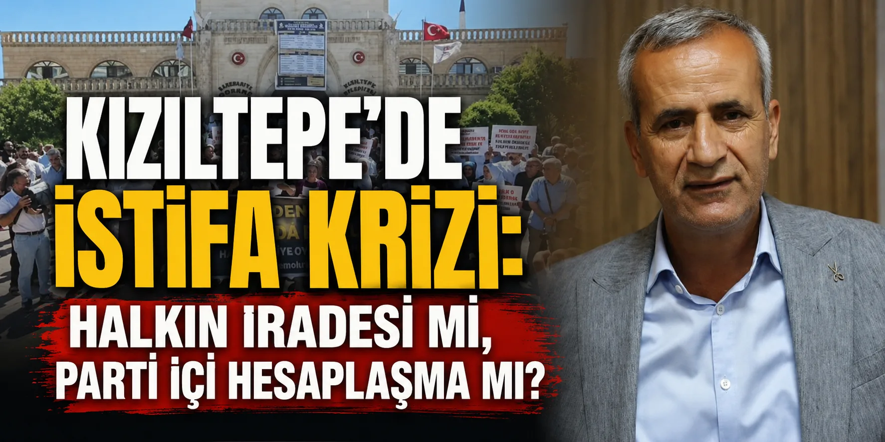 Kızıltepe’de İstifa Krizi: Halkın İradesi mi, Parti içi hesaplaşma mı?
