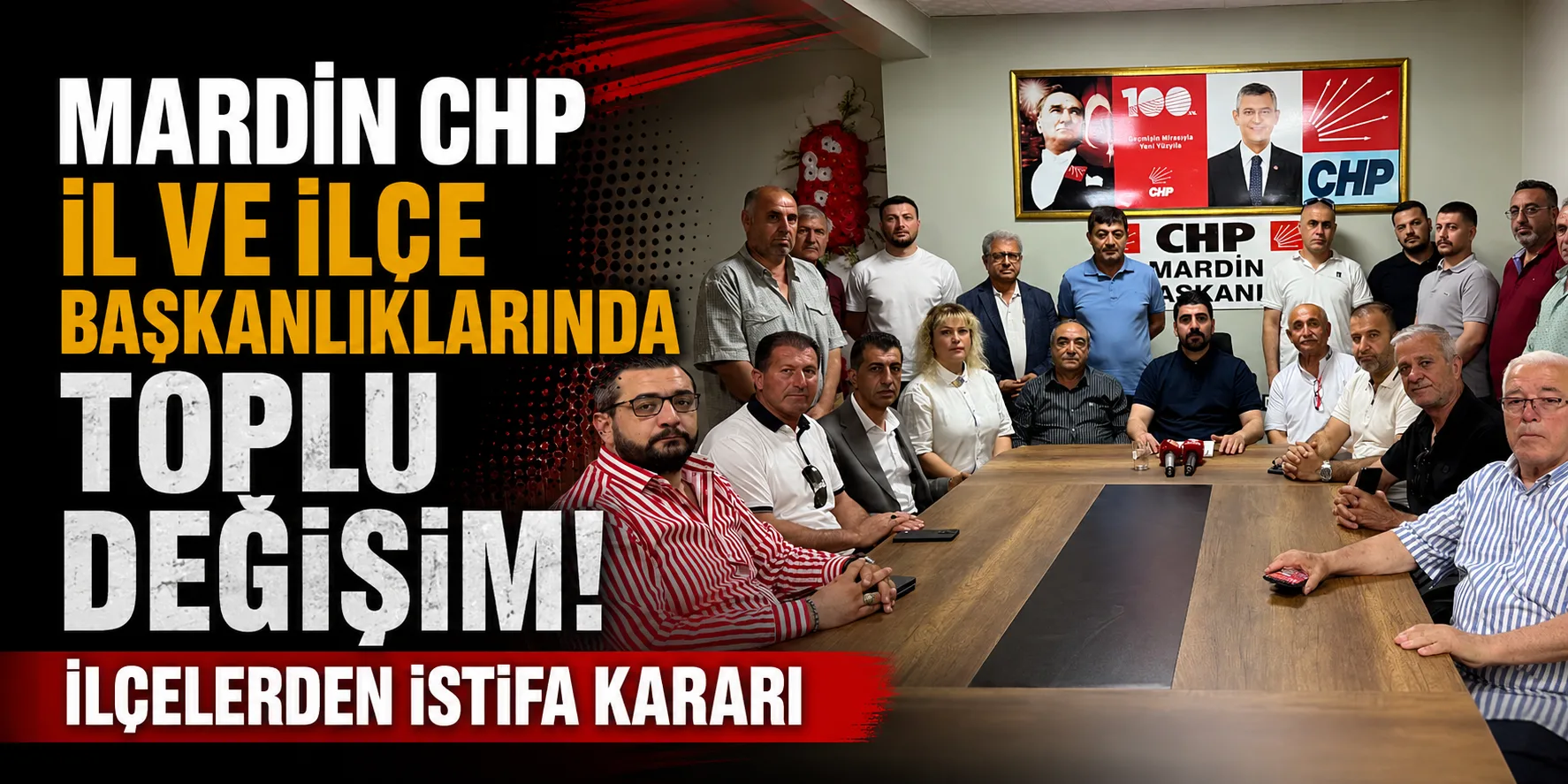 CHP Mardin'de Yaprak Dökümü: İlçe Başkanlıklarından Toplu İstifa